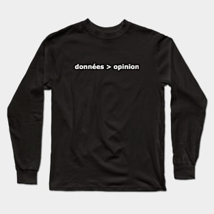 Les données sont mieux que l'opinion (Data > Opinion, French White) Long Sleeve T-Shirt